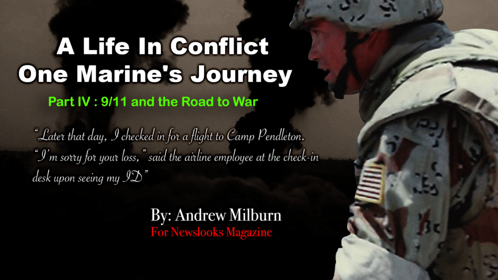 A Life in Conflict One Marine’s Journey, Part IV 9/11 and the Road to War